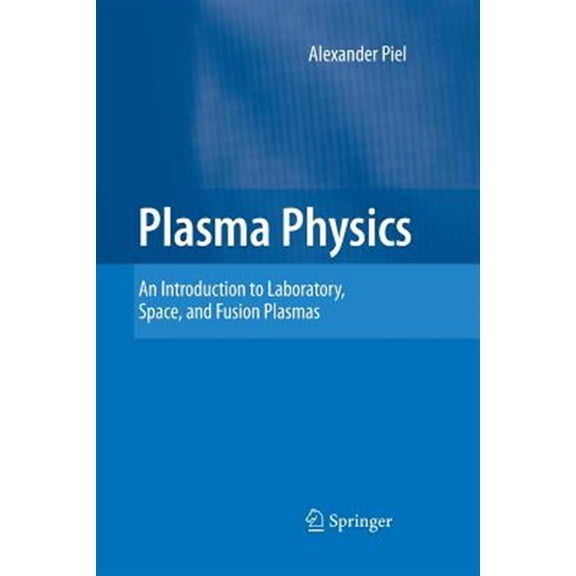Pre-Owned Plasma Physics: An Introduction to Laboratory, Space, and Fusion Plasmas (Paperback)