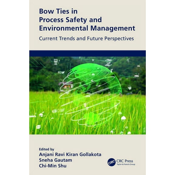 Bow Ties in Process Safety and Environmental Management: Current Trends and Future Perspectives, (Hardcover)