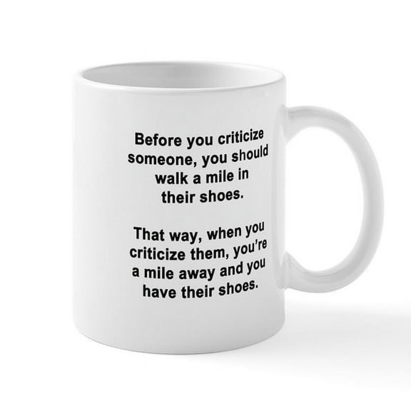 CafePress - Before You Criticize... Mug - 11 oz Ceramic Mug - Novelty Coffee Tea Cup