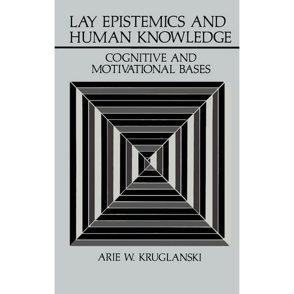 Perspectives in Social Psychology Lay Epistemics and Human Knowledge: Cognitive and Motivational Bases, (Hardcover)