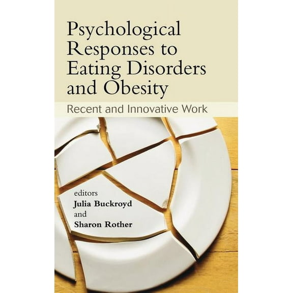 Psychological Responses to Eating Disorders and Obesity: Recent and Innovative Work, (Hardcover)