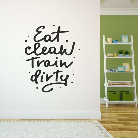 Dad Eat Clean Train Dirty Active Quotes & Sayings Wall Decal Decoration Healthy Blissful Life Motivational Quote Decal Lasts Years and Easily Removable - Size: 27 In(W) x 30 In(H)