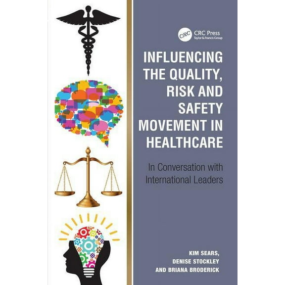 Influencing the Quality, Risk and Safety Movement in Healthcare: In Conversation with International Leaders, (Hardcover)