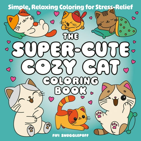 The Super-Cute Cozy Cat Coloring Book: Simple, Relaxing Coloring for Stress-Relief, (Paperback)