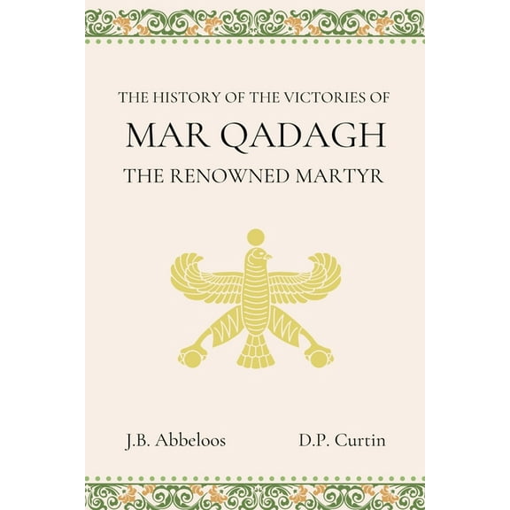 The History of the Victories of Mar Qadagh the Renowned Martyr, (Paperback)