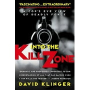Into the Kill Zone: A Cop's Eye View of Deadly Force (Paperback)