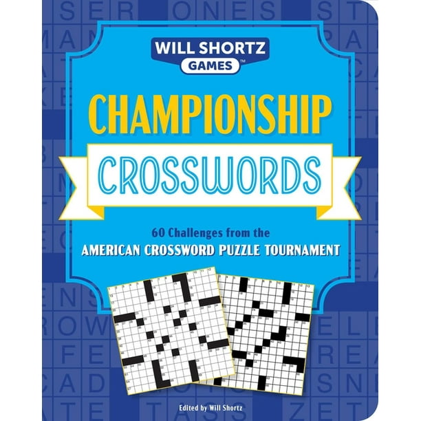 Will Shortz Games: Championship Crosswords : 60 Challenges from the American Crossword Puzzle Tournament (Paperback)