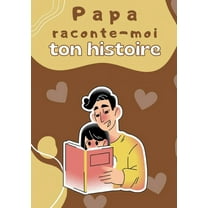 Papa raconte-moi ton histoire: Parle moi de toi - Journal de mÃ©moire Ã  complÃ©ter par votre pÃ¨re pour connaÃ®tre son histo, (Paperback)