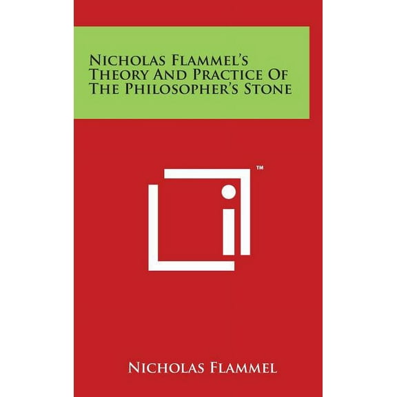 Nicholas Flammel's Theory and Practice of the Philosopher's Stone, (Hardcover)