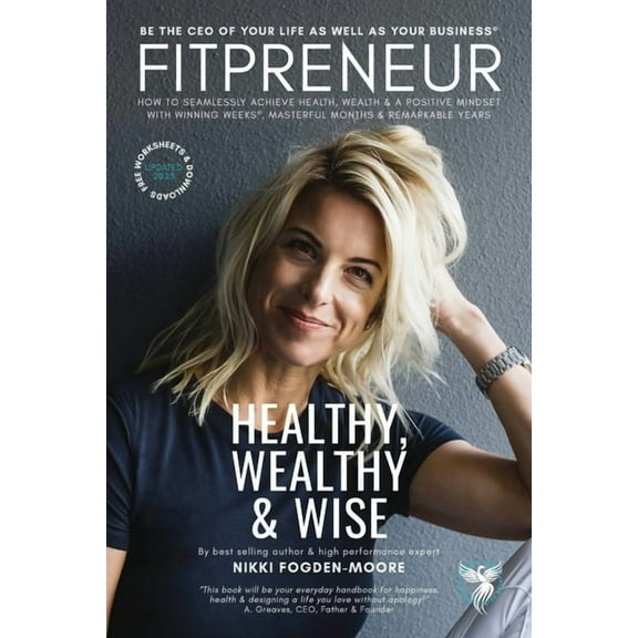 Ultimate Vitality Fitpreneur: The Ultimate Leader Healthy, Wealthy and Wise. How To Be The CEO Of Your Business and Your Life, Book 2, (Paperback)