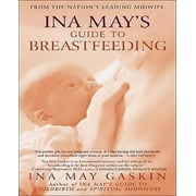 Ina May's Guide to Breastfeeding: From the Nation's Leading Midwife