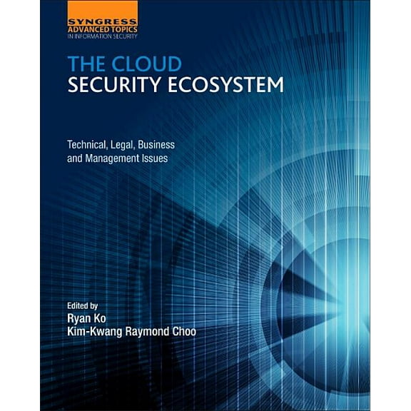 The Cloud Security Ecosystem: Technical, Legal, Business and Management Issues, (Paperback)
