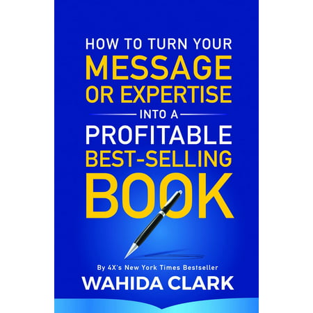 How To Turn Your Message Into A Profitable Best-Selling Book -