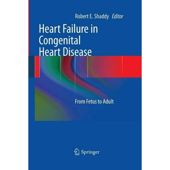 Heart Failure in Congenital Heart Disease:: From Fetus to Adult, (Paperback)