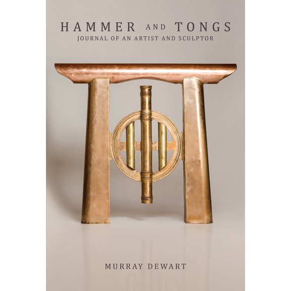 Hammer and Tongs: Journal of an Artist and Sculptor, (Hardcover)