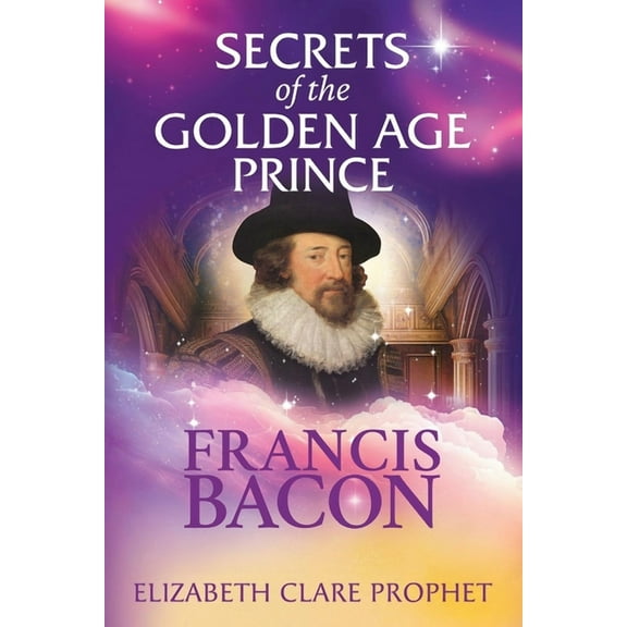 Francis Bacon: Secrets of the Golden Age Prince, (Paperback)