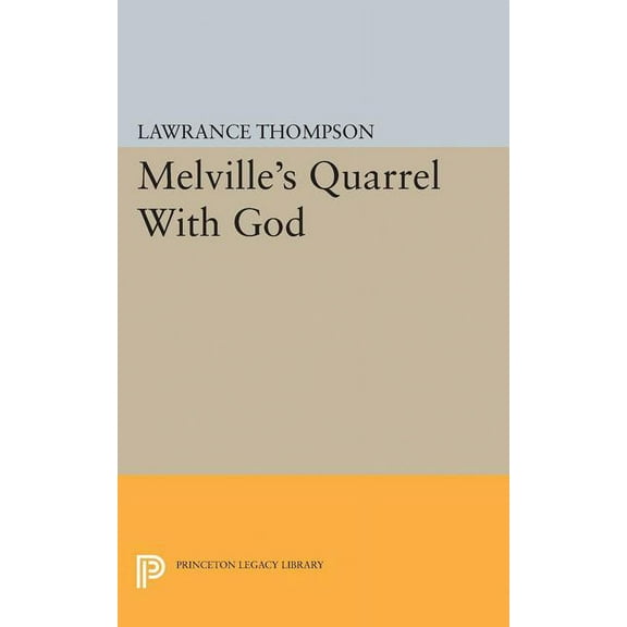 Princeton Legacy Library Melville's Quarrel with God, Book 2262, (Paperback)