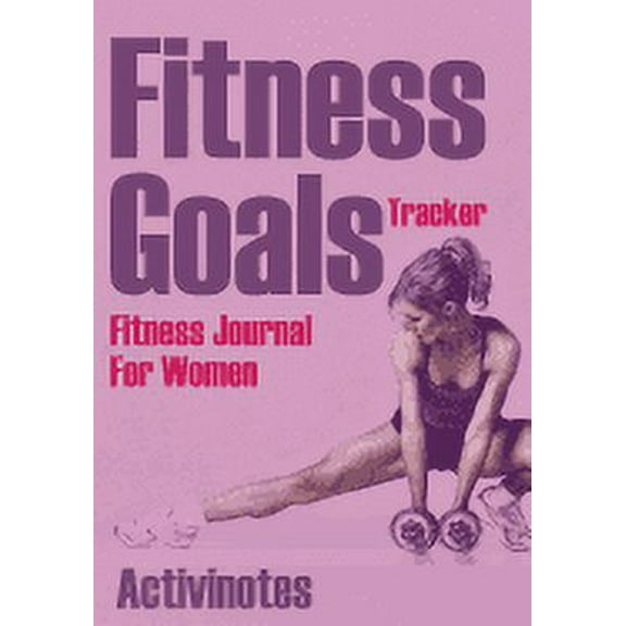 Fitness Goals Tracker - Fitness Journal For Women (Paperback)