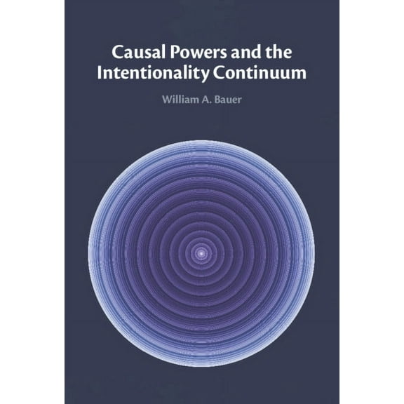 Causal Powers and the Intentionality Continuum, (Hardcover)