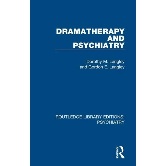 Routledge Library Editions: Psychiatry Dramatherapy and Psychiatry, Book 14, (Hardcover)
