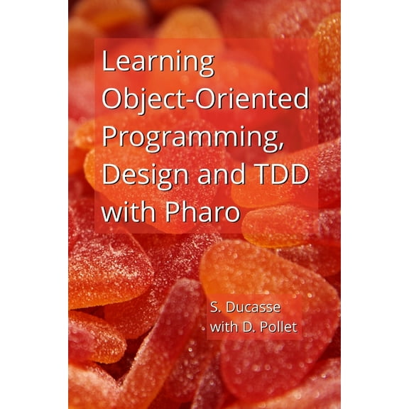 Learning Object-Oriented Programming, Design and TDD with Pharo, (Paperback)
