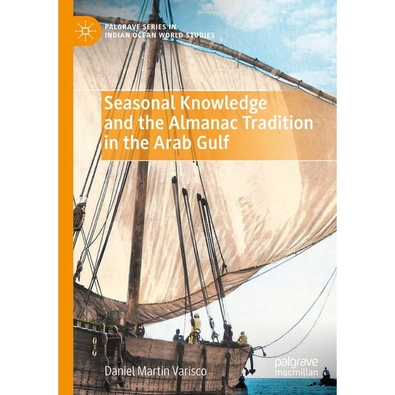 Palgrave Indian Ocean World Studies Seasonal Knowledge and the Almanac Tradition in the Arab Gulf, (Paperback)