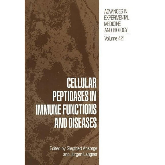 Advances in Experimental Medicine and Bi Cellular Peptidases in Immune Functions and Diseases, Book 421, (Paperback)