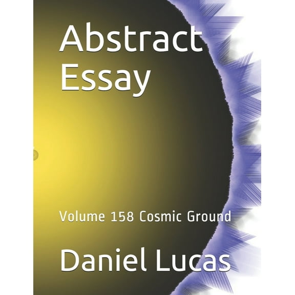 Abstract Essay: Abstract Essay : Volume 158 Cosmic Ground (Series #158) (Paperback)