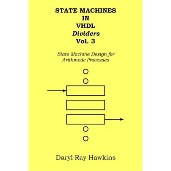 Pre-Owned State Machines in VHDL Dividers Vol. 3 : State Machine Design for Arithmetic Processes