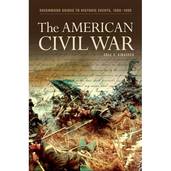 Greenwood Guides to Historic Events 1500 The American Civil War, (Hardcover)