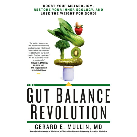 The Gut Balance Revolution : Boost Your Metabolism, Restore Your Inner Ecology, and Lose the Weight for