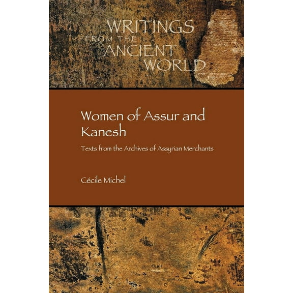 Women of Assur and Kanesh: Texts from the Archives of Assyrian Merchants, (Paperback)