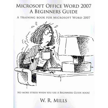 Microsoft Office Word 2007 A Beginners Guide A Training