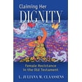thumbnail image 1 of Pre-Owned Claiming Her Dignity: Female Resistance in the Old Testament (Paperback) by L Juliana M Claassens, 1 of 2