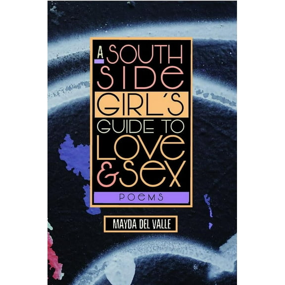 A South Side Girl’s Guide to Love & Sex : Poems (Paperback)