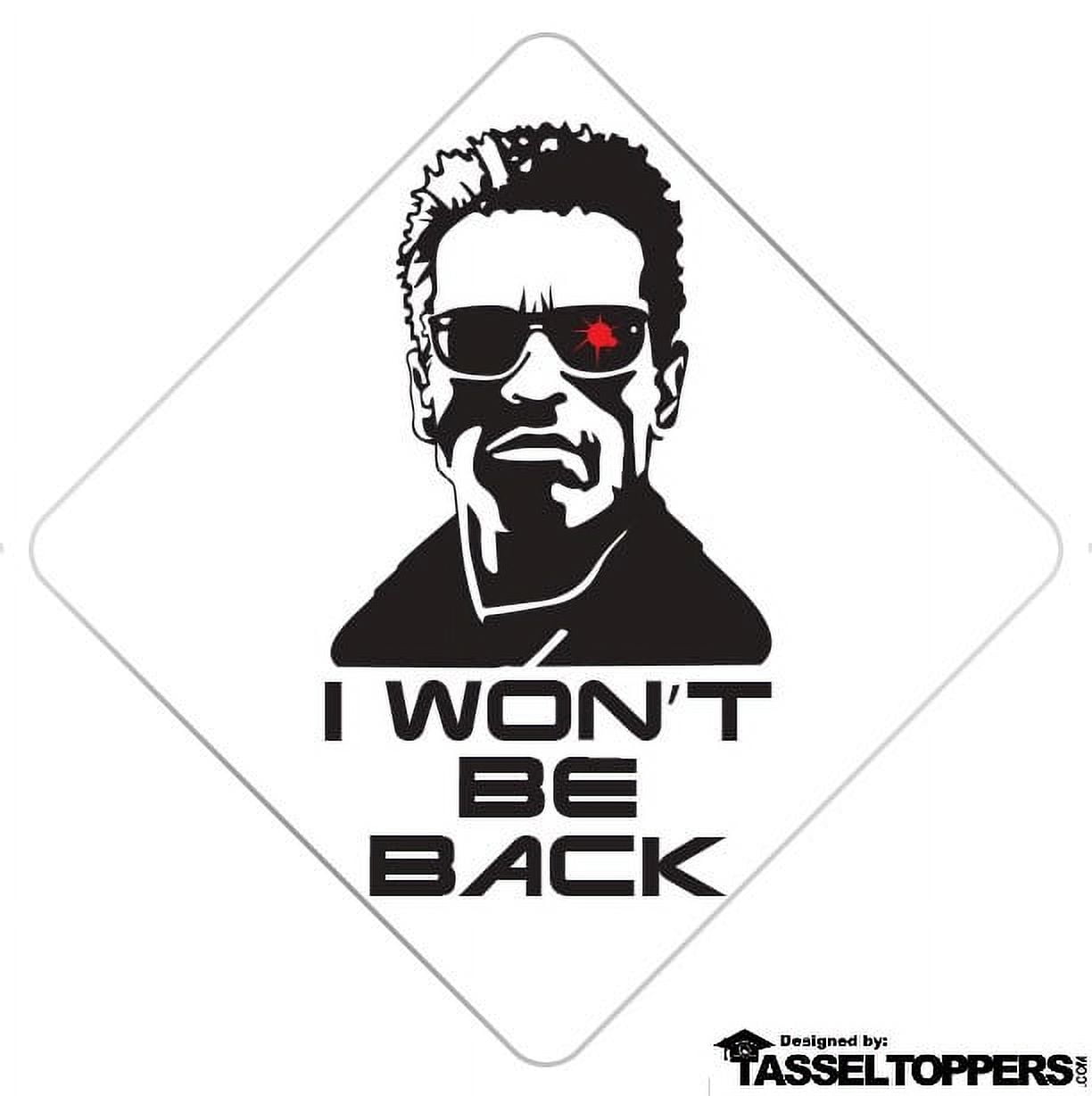 I Won't Be Back Grad Cap Tassel Topper