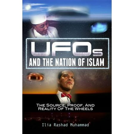 UFOs and the Nation of Islam : The Source, Proof, and Reality of the