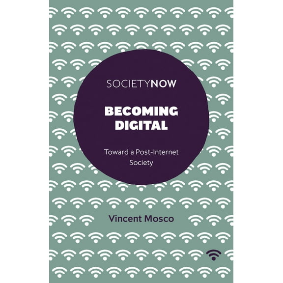 Becoming Digital: Toward a Post-Internet Society, (Paperback)