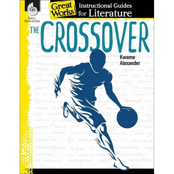 Great Works The Crossover: An Instructional Guide for Literature: An Instructional Guide for Literature, (Paperback)