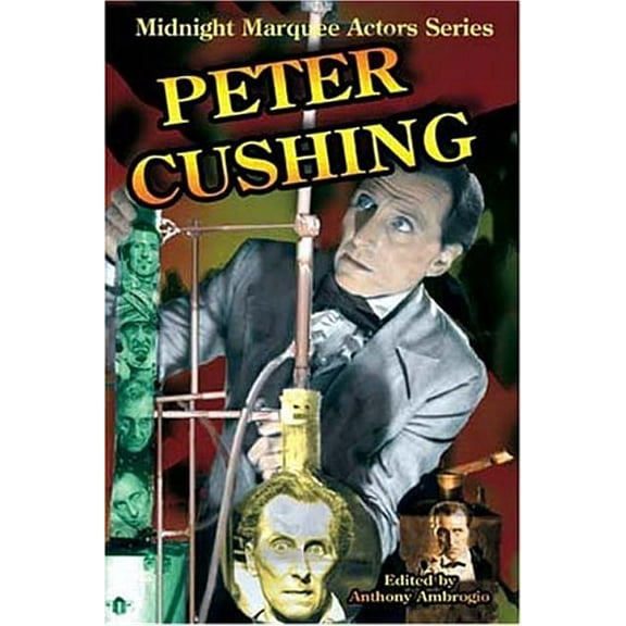 Midnight Marquee Actors Peter Cushing: Midnight Marquee Actors Series, (Paperback)