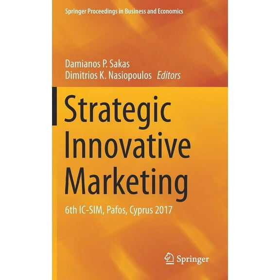 Springer Proceedings in Business and Eco Strategic Innovative Marketing: 6th IC-Sim, Pafos, Cyprus 2017, (Hardcover)