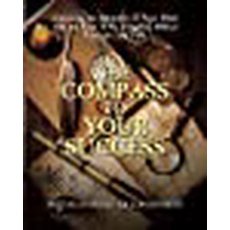 The Compass to Your Success: Unlocking the Mysteries of Your Mind with