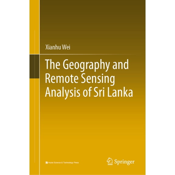 The Geography and Remote Sensing Analysis of Sri Lanka, (Hardcover)