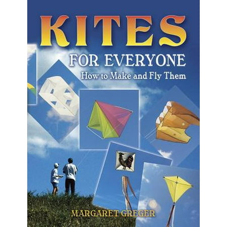 Kites for Everyone : How to Make and Fly Them (Best Month To Fly A Kite)