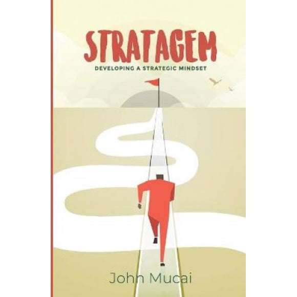 Stratagem: Developing a Strategic Mindset (Mucai Quick Read)