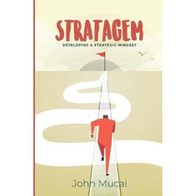 Stratagem: Developing a Strategic Mindset (Mucai Quick Read)