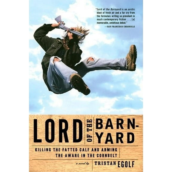Lord of the Barnyard: Killing the Fatted Calf and Arming the Aware in the Cornbelt, (Paperback)
