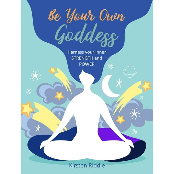 Be Your Own Goddess: Harness Your Inner Strength and Power, (Hardcover)