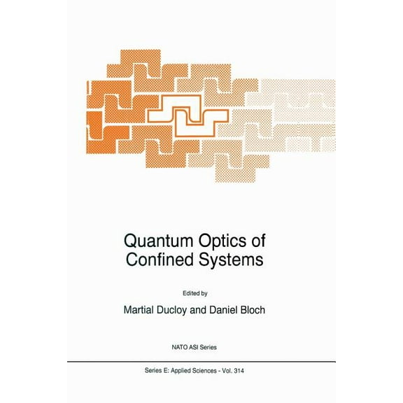 NATO Science Series E: Quantum Optics of Confined Systems, Book 314, (Paperback)