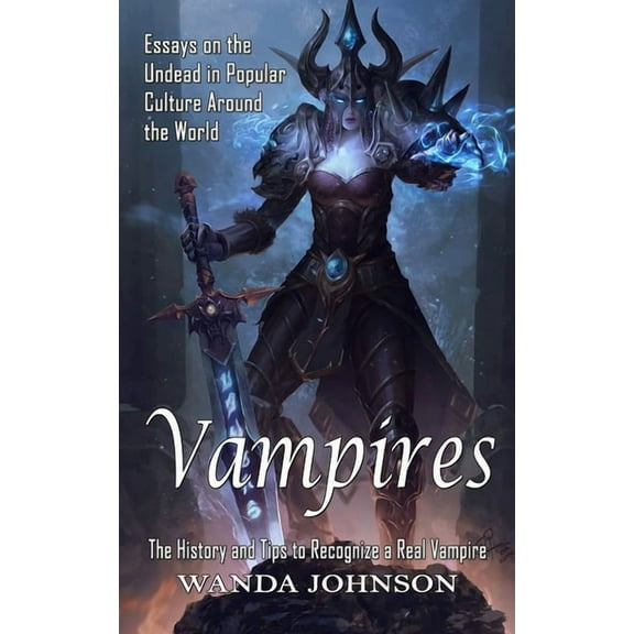 Vampires: The History and Tips to Recognize a Real Vampire (Essays on the Undead in Popular Culture Around the World), (Paperback)